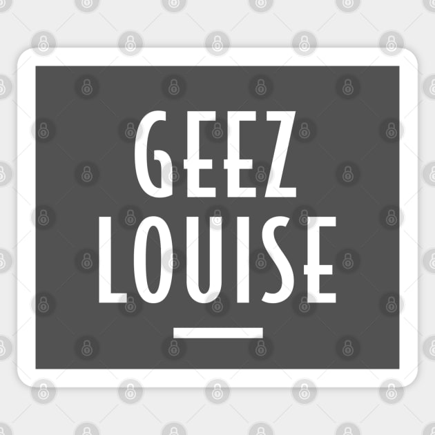 Geez Louise - Retro Funny Message Sticker by Elsie Bee Designs